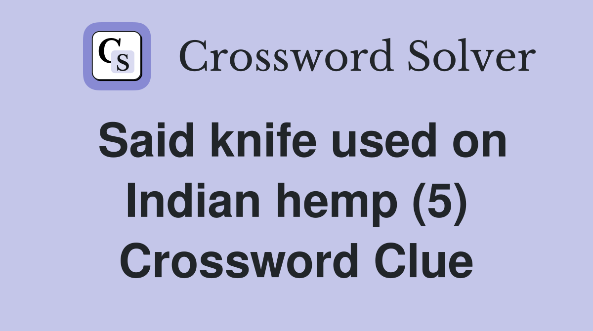 Said knife used on Indian hemp (5) Crossword Clue