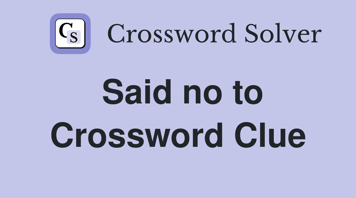 Said no to Crossword Clue