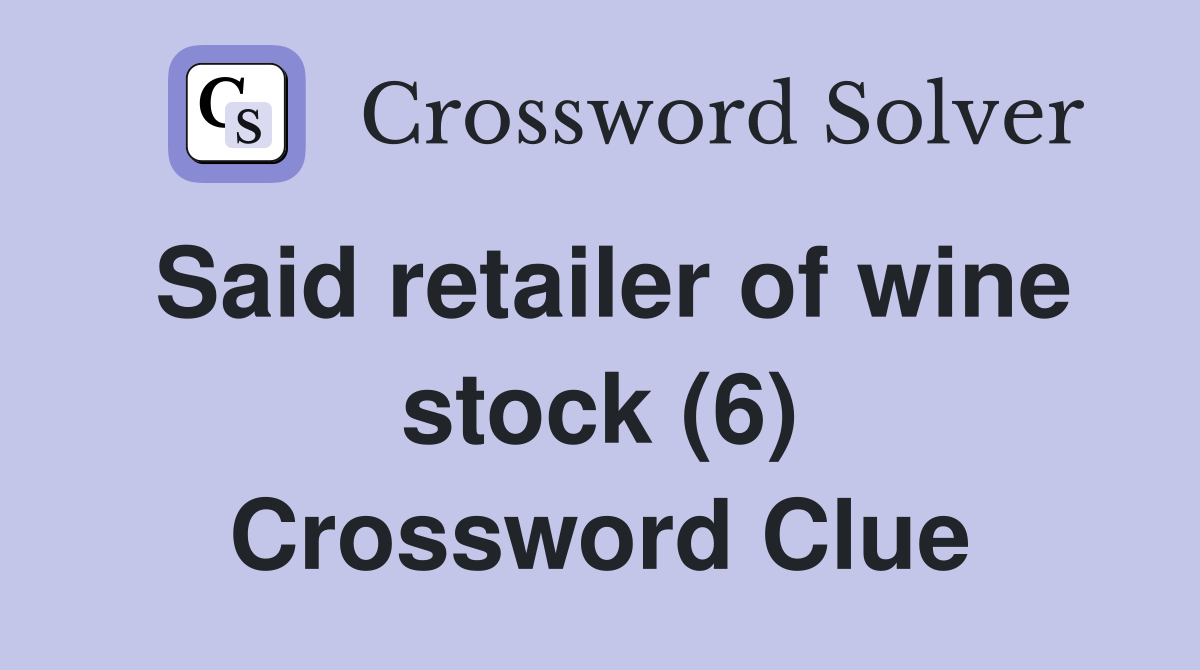 Said retailer of wine stock (6) Crossword Clue