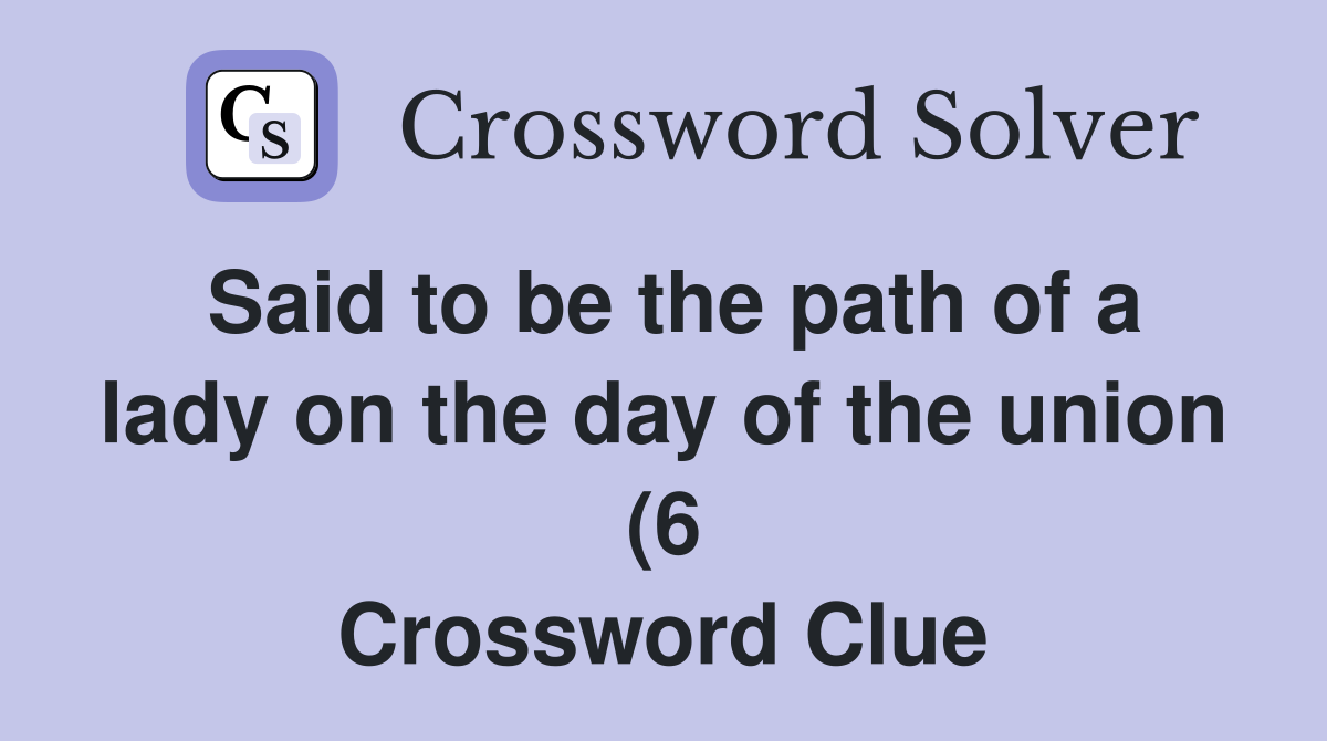 Said to be the path of a lady on the day of the union (6) Crossword Said to be the path of a lady on the day of the union (6) Crossword