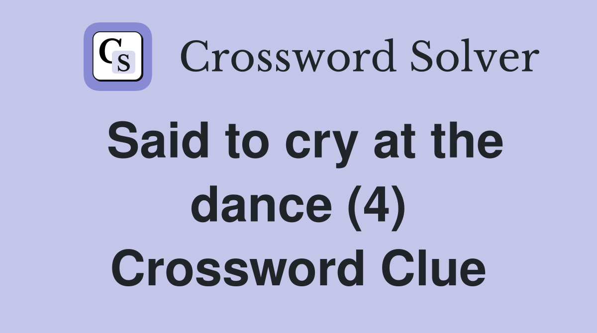 Said to cry at the dance (4) Crossword Clue