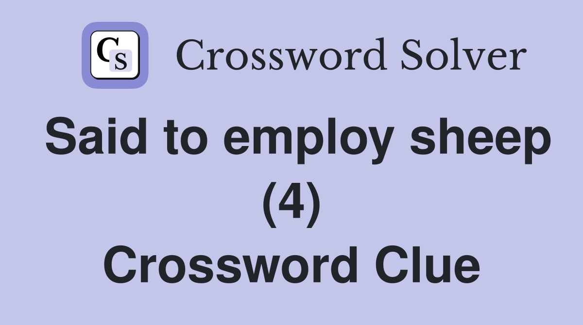 Said to employ sheep (4) Crossword Clue