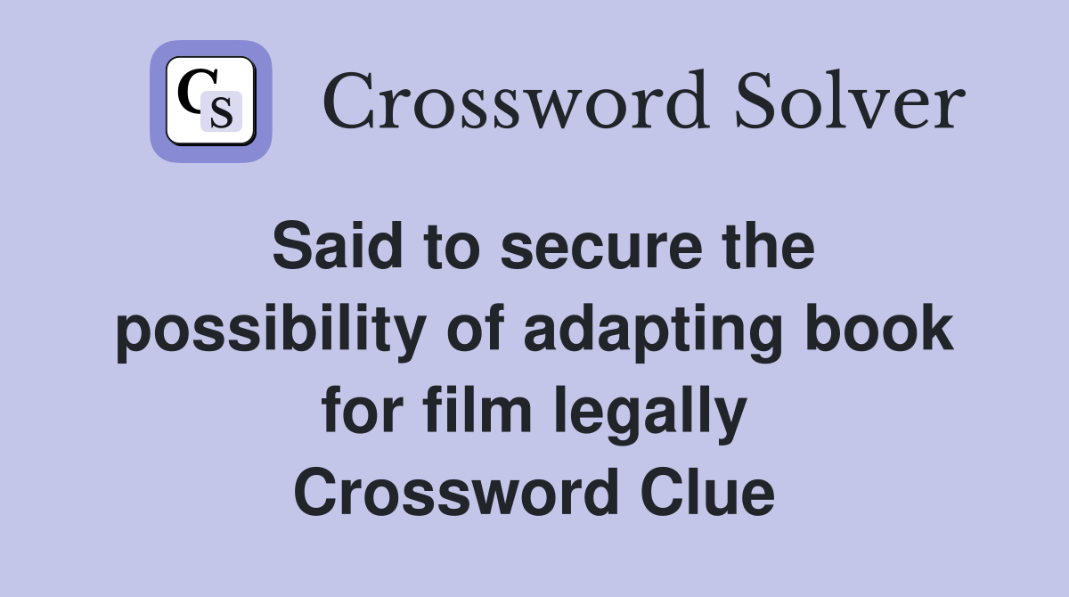 Said to secure the possibility of adapting book for film legally Crossword Clue