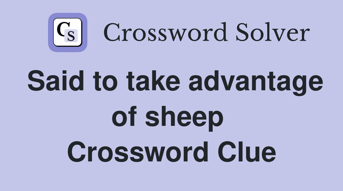 Said to take advantage of sheep  Crossword Clue