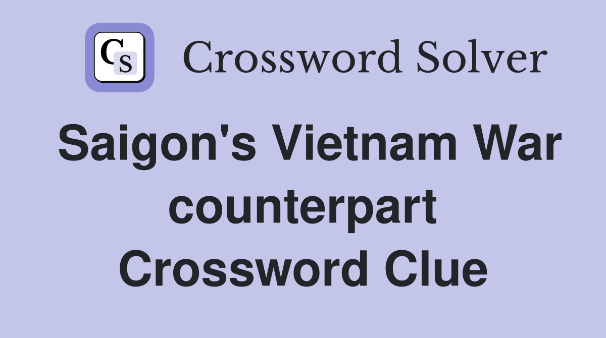 Saigon's Vietnam War counterpart Crossword Clue