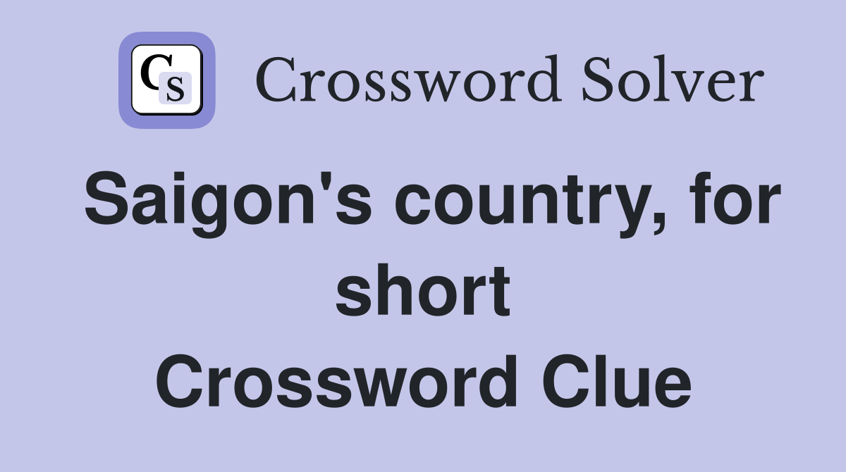 Saigon's country, for short Crossword Clue