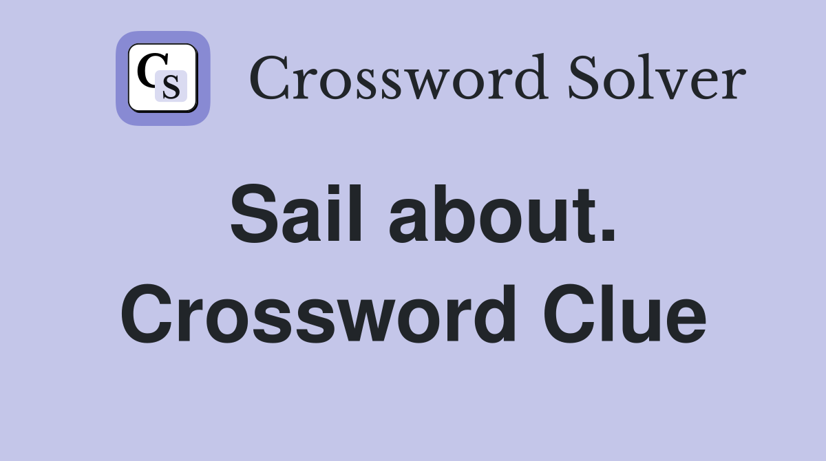 Sail about. Crossword Clue