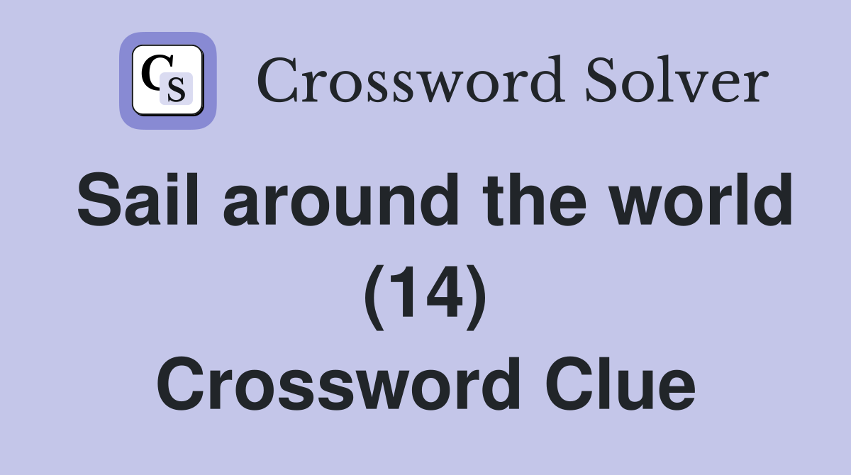 Sail around the world (14) Crossword Clue