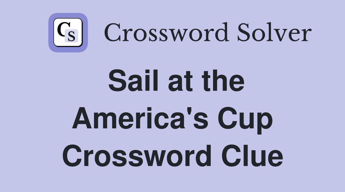 Sail at the America's Cup Crossword Clue