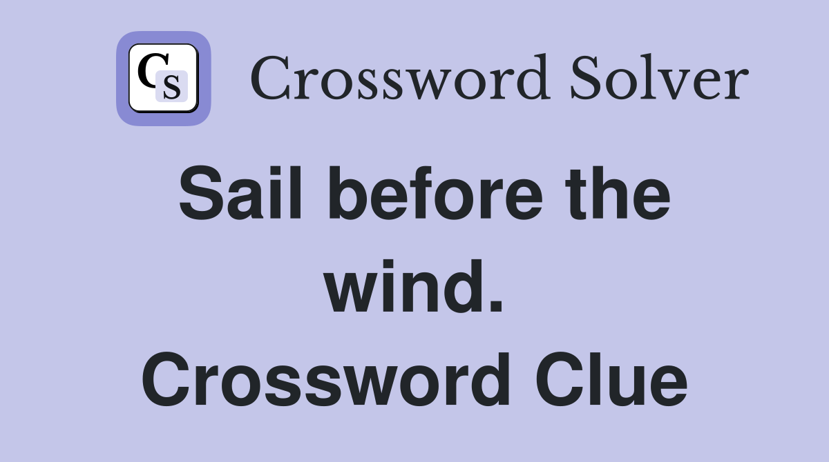 Sail before the wind. Crossword Clue