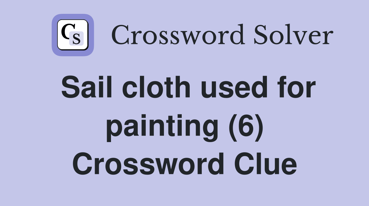 Sail cloth used for painting (6) Crossword Clue