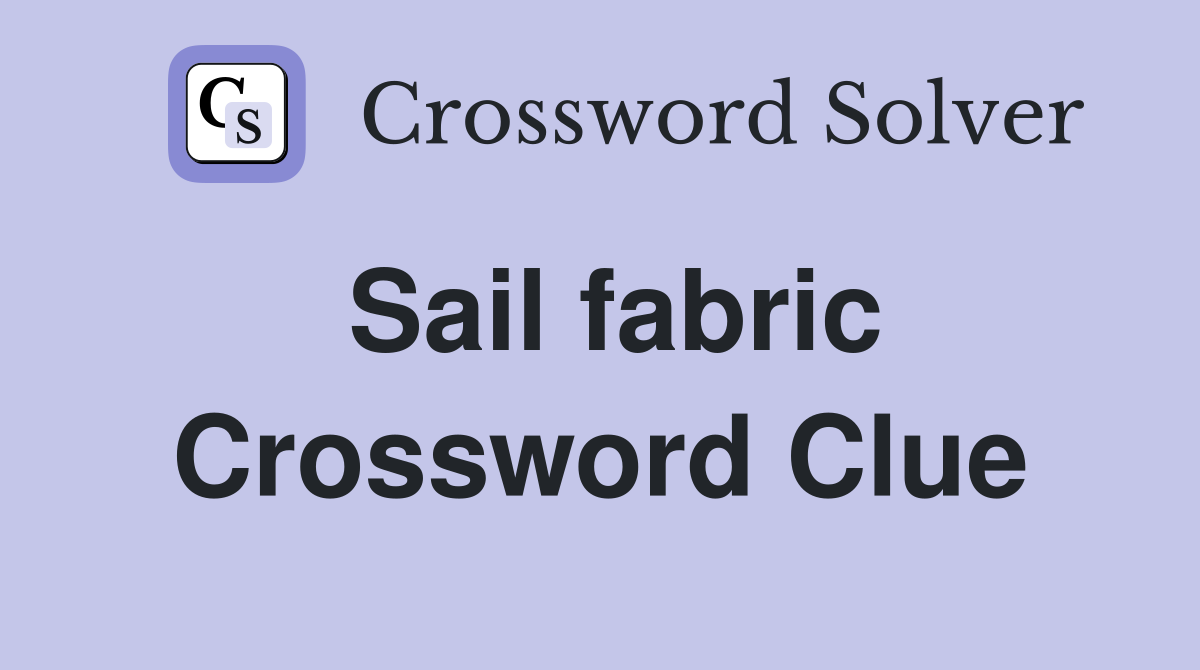Sail fabric Crossword Clue
