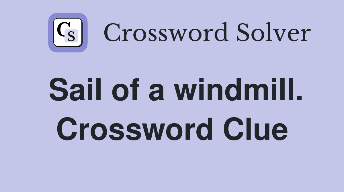 Sail of a windmill. Crossword Clue