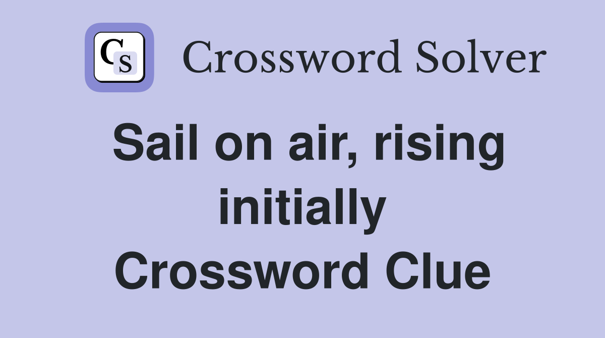Sail on air, rising initially Crossword Clue