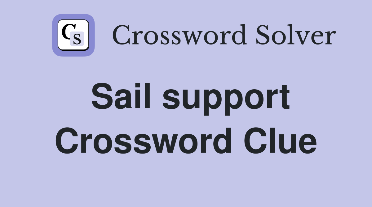 Sail support Crossword Clue Answers Crossword Solver