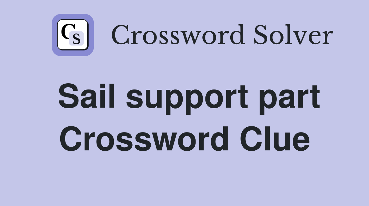 Sail support part Crossword Clue