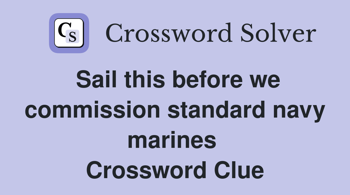 Sail this before we commission standard navy marines  Crossword Clue