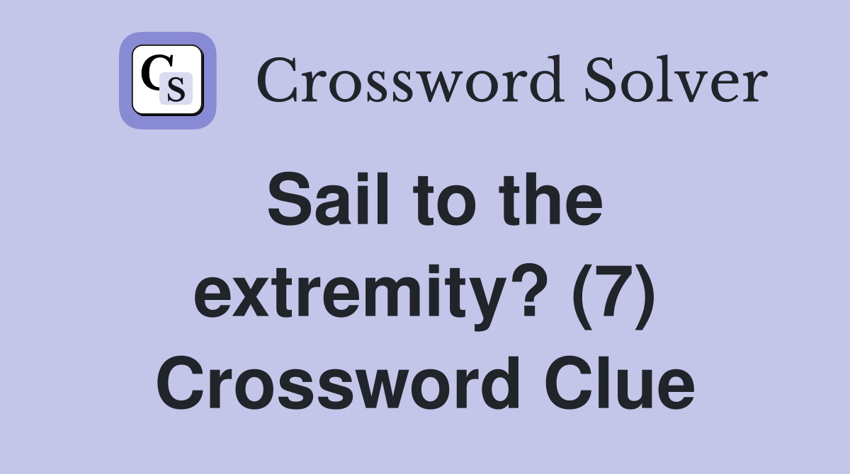 Sail to the extremity? (7) Crossword Clue
