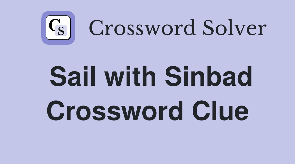 Sail with Sinbad Crossword Clue