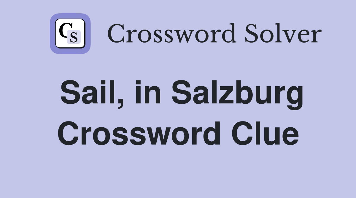 Sail, in Salzburg Crossword Clue