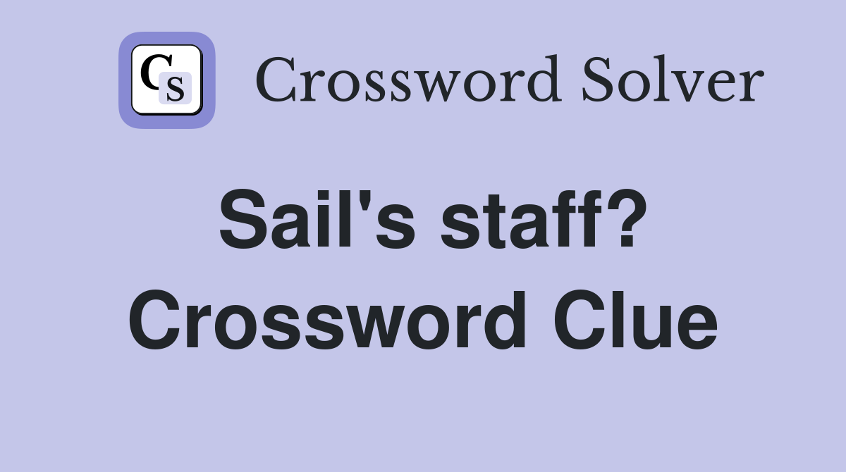 Sail's staff? Crossword Clue
