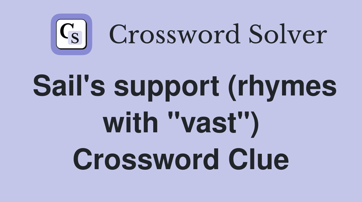 Sail's support (rhymes with "vast") Crossword Clue