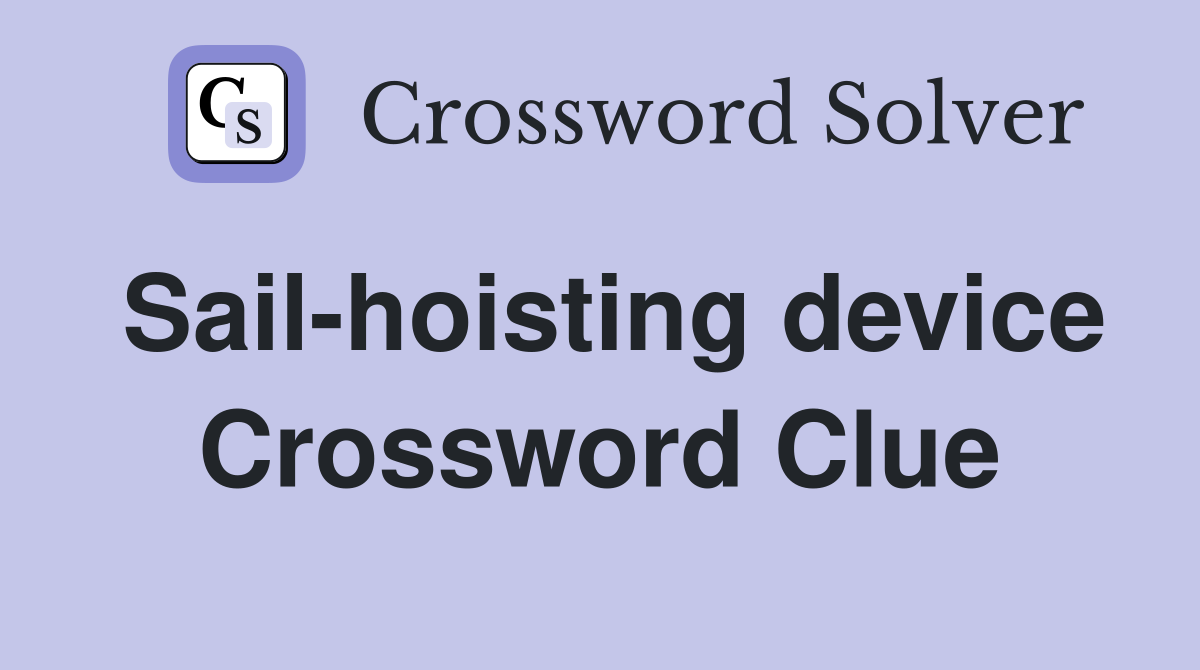 Sail-hoisting device Crossword Clue