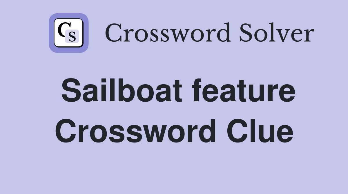 Sailboat feature Crossword Clue