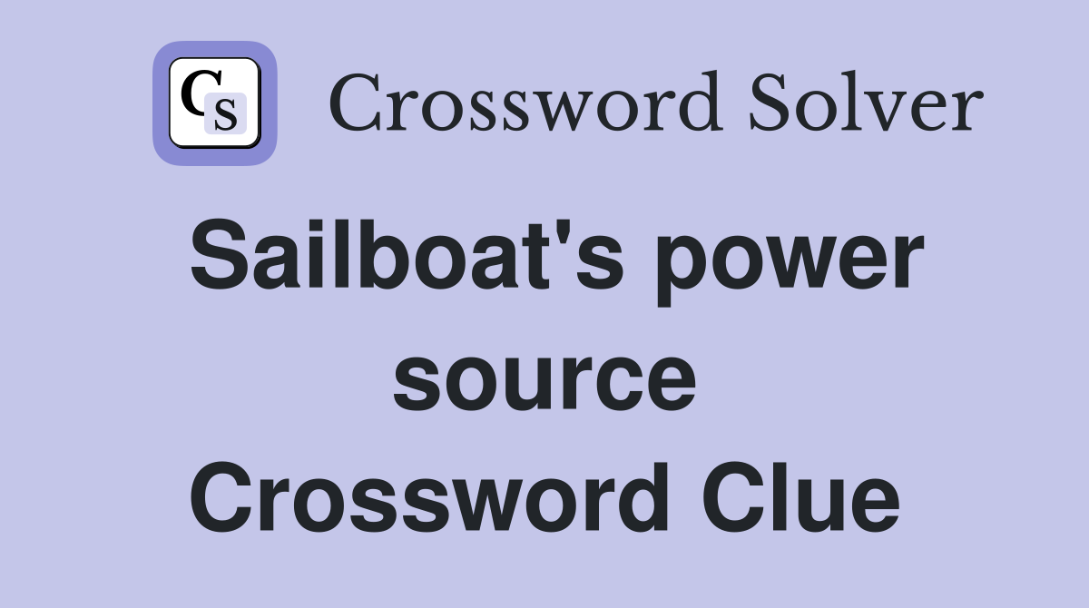 Sailboat's power source Crossword Clue