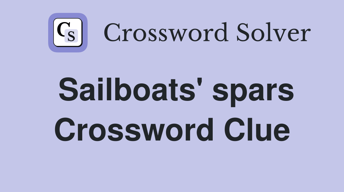 Sailboats' spars Crossword Clue