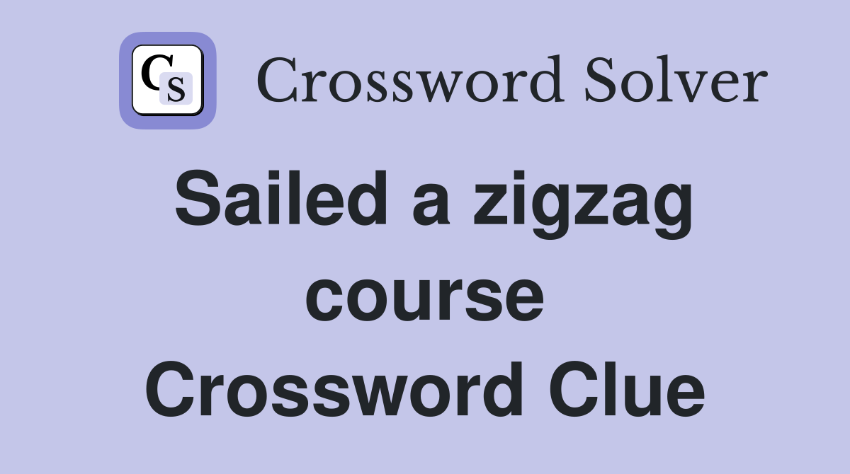Sailed a zigzag course Crossword Clue