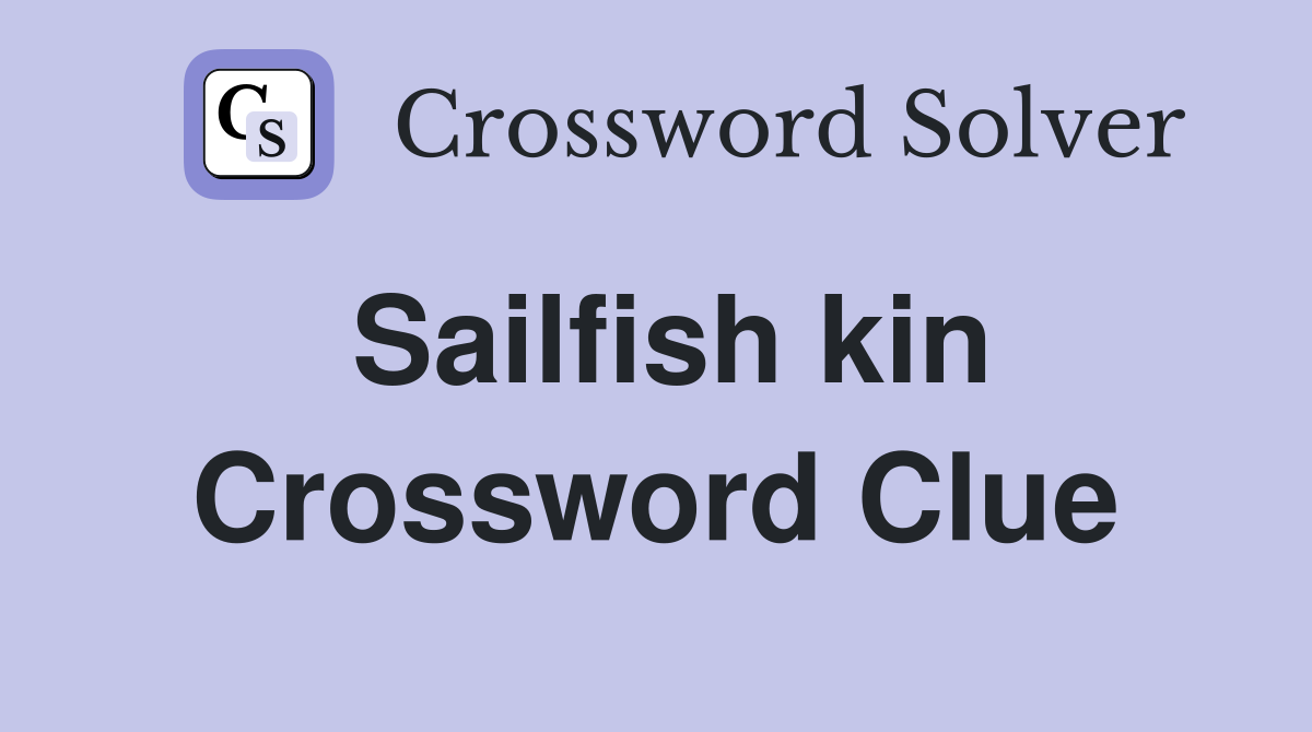 Sailfish kin Crossword Clue