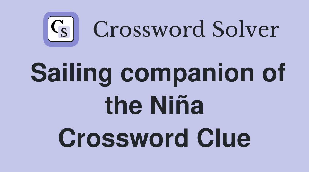 Sailing companion of the Niña Crossword Clue