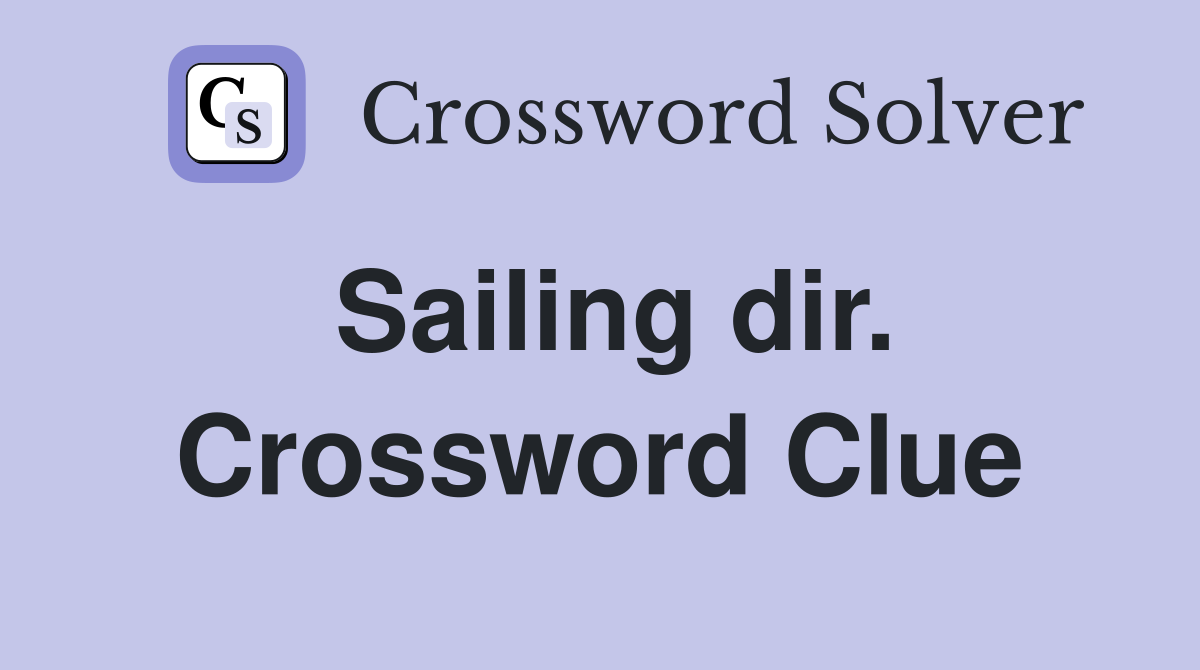 Sailing dir. Crossword Clue