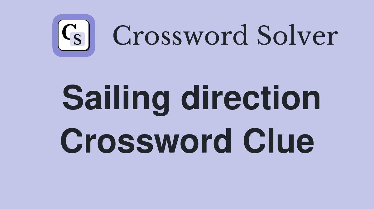 Sailing direction Crossword Clue