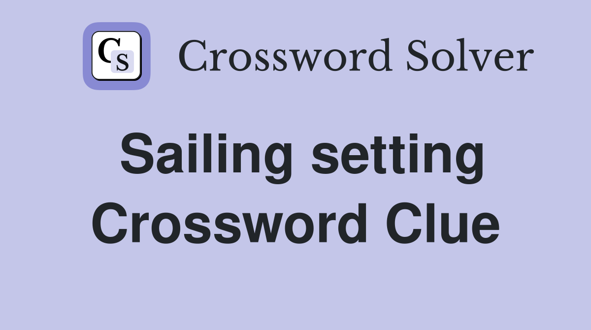 Sailing setting Crossword Clue