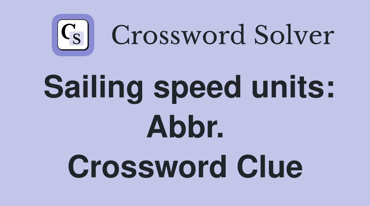 Sailing speed units: Abbr. Crossword Clue
