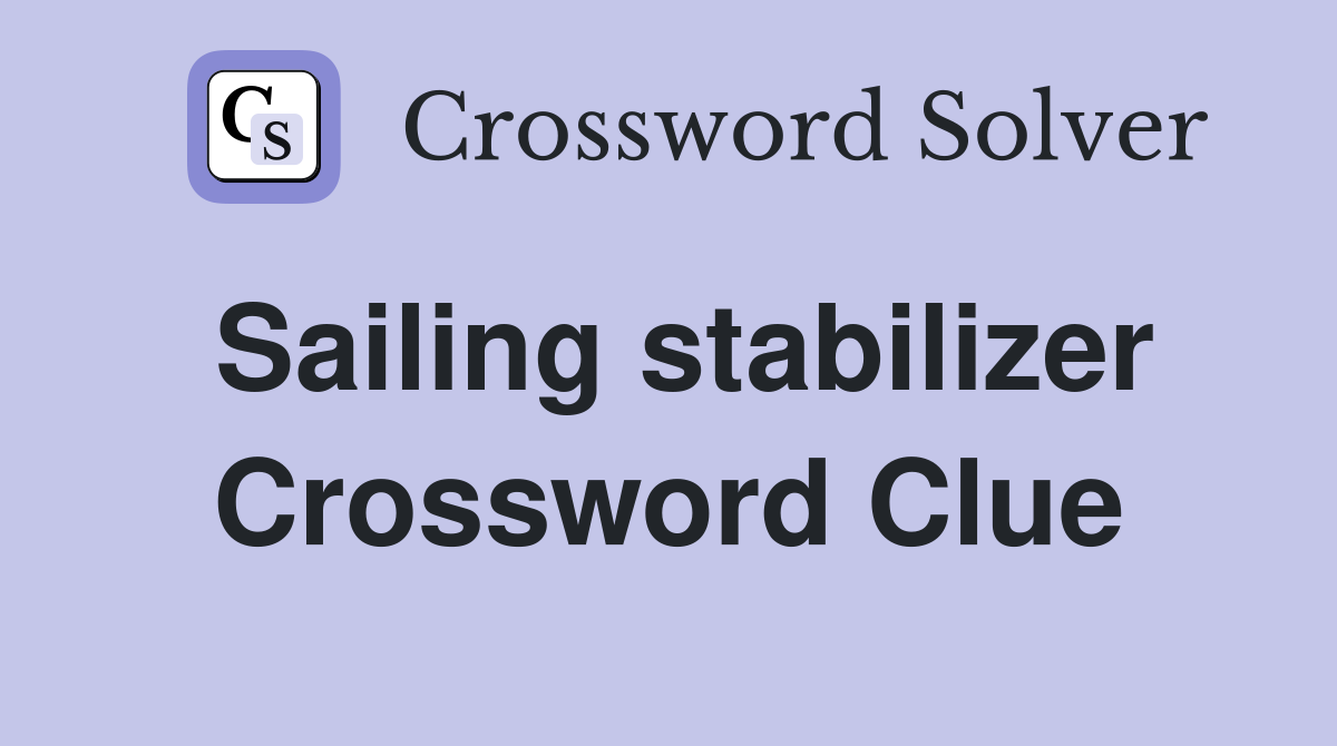Sailing stabilizer Crossword Clue