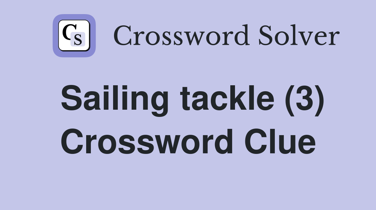 Sailing tackle (3) Crossword Clue