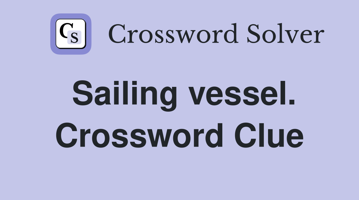 Sailing vessel. Crossword Clue
