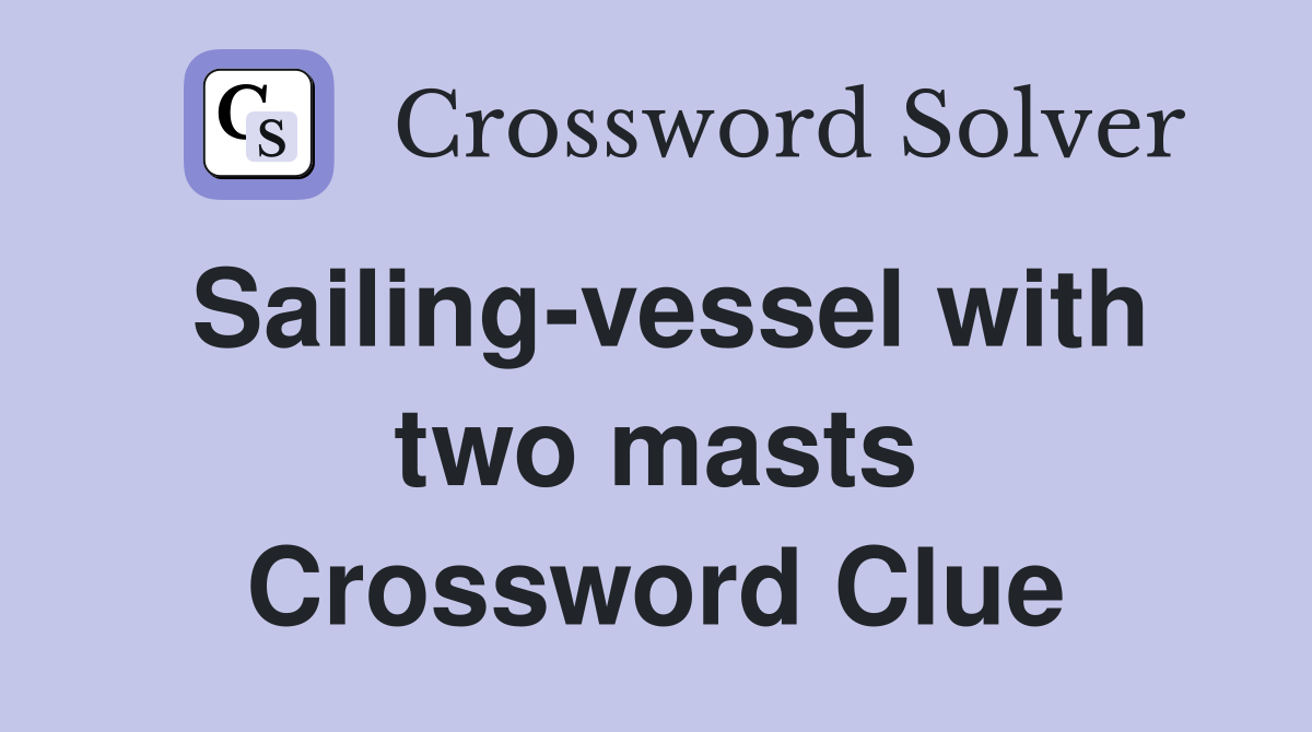 Sailing-vessel with two masts Crossword Clue
