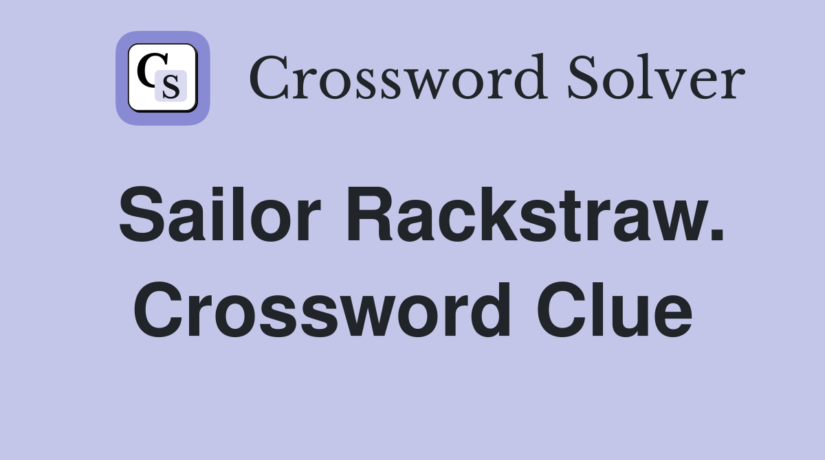 Sailor Rackstraw. Crossword Clue
