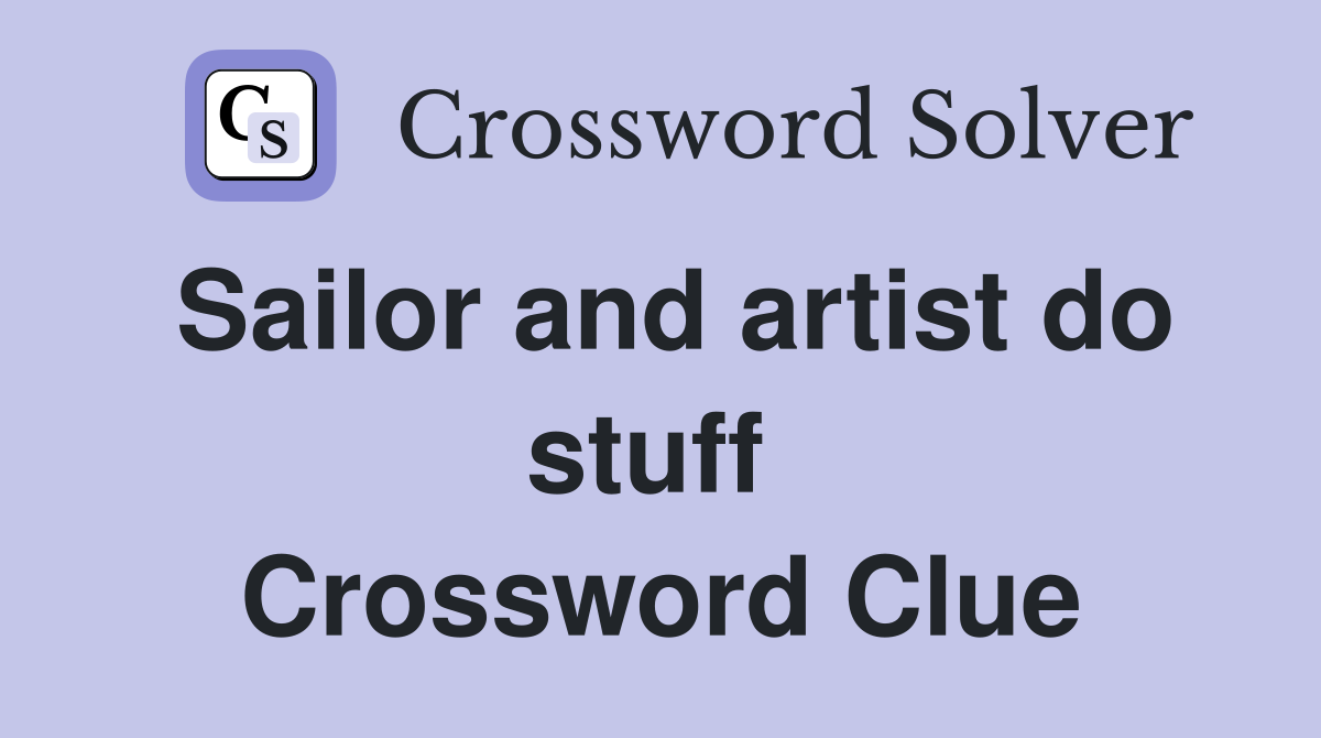 Sailor and artist do stuff  Crossword Clue