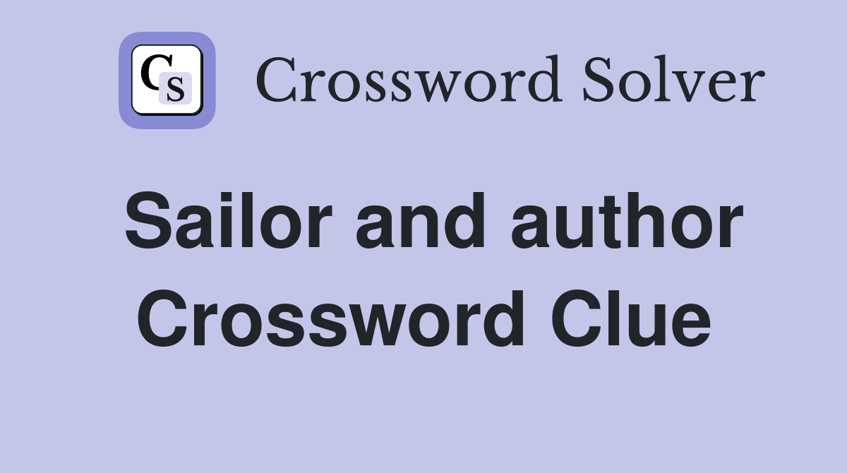 Sailor and author Crossword Clue