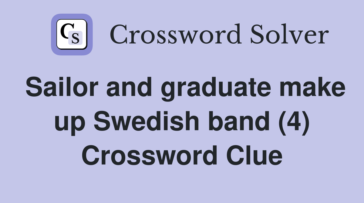 Sailor and graduate make up Swedish band (4) Crossword Clue