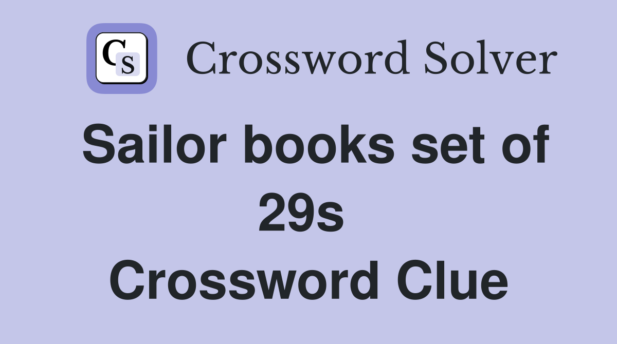 Sailor books set of 29s  Crossword Clue