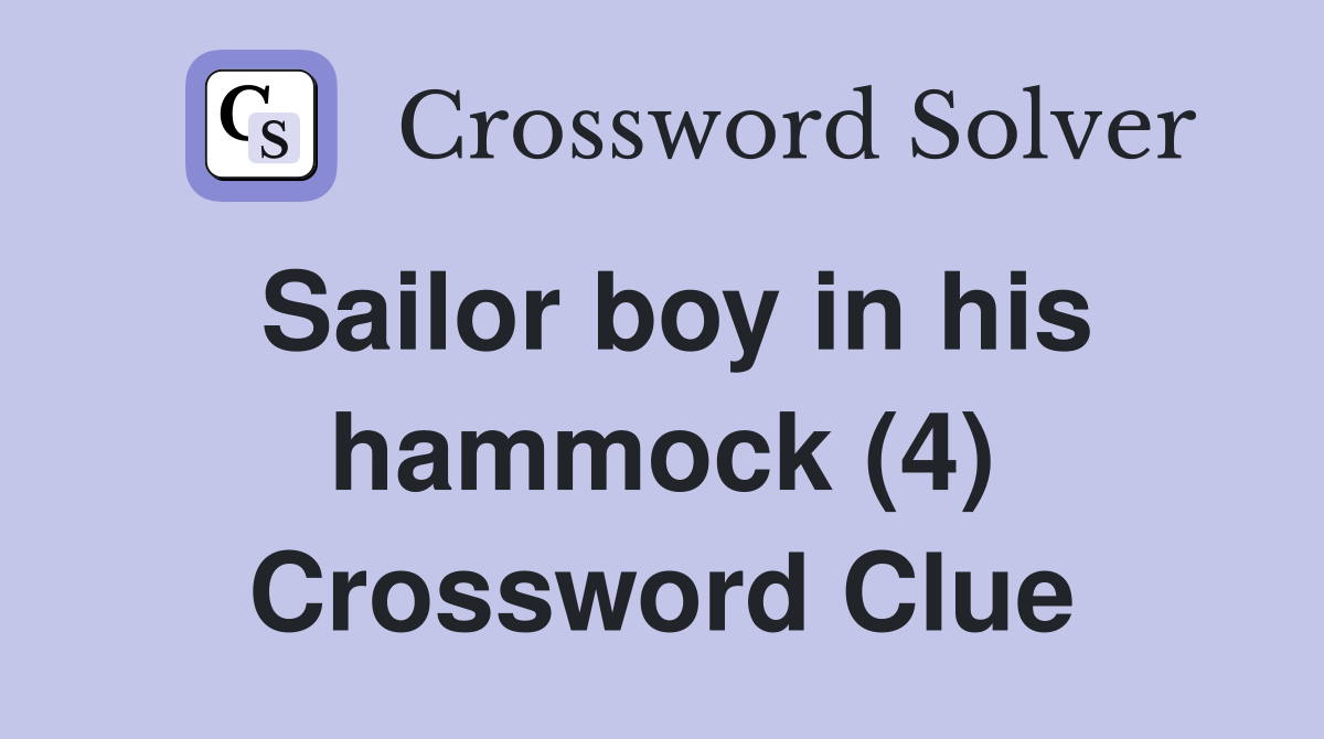 Sailor boy in his hammock (4) Crossword Clue