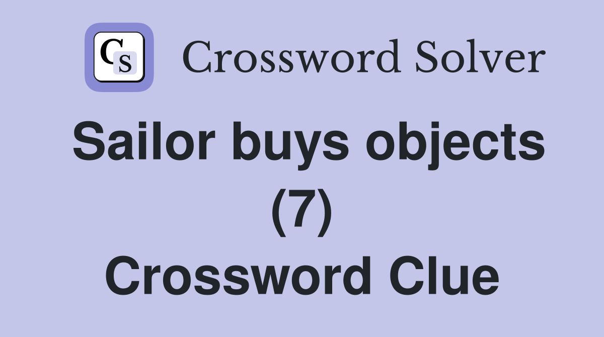 Sailor buys objects (7) Crossword Clue