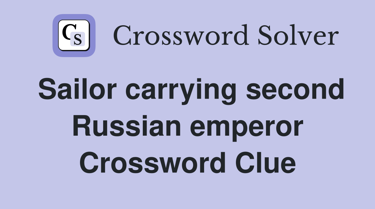Sailor carrying second Russian emperor Crossword Clue