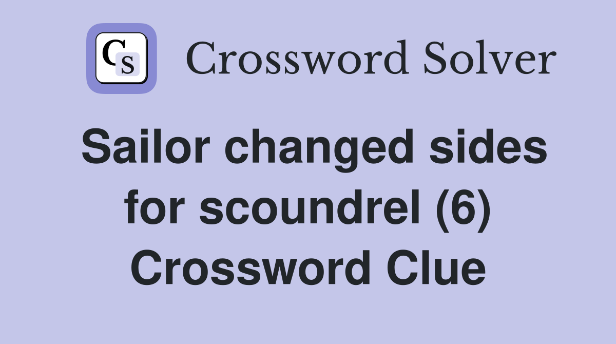 Sailor changed sides for scoundrel (6) Crossword Clue